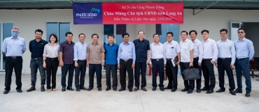 CHỦ TỊCH TỈNH LONG AN ĐẾN THĂM KHU CÔNG NGHIỆP CẦU CẢNG PHƯỚC ĐÔNG